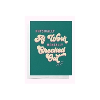 Physically At Work. Mentally Checked Out Cards 5Pk Physically At Work. Mentally Checked Out Cards 5Pk