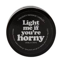 Massage Candle "Light Me If You'Re Horny" Vanilla Creme Massage Candle "Light Me If You'Re Horny" Vanilla Creme