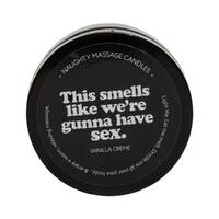 Massage Candle "This Smells Like We'Re Gunna Have Sex" Vanilla Creme Massage Candle "This Smells Like We'Re Gunna Have Sex" Vanilla Creme